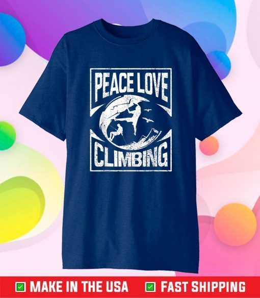 Rock Climbing T-Shirt Peace Love Climbing Rock Mountain Gift T-Shirt