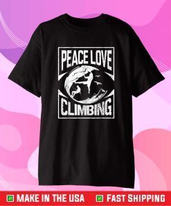 Rock Climbing T-Shirt Peace Love Climbing Rock Mountain Gift T-Shirt