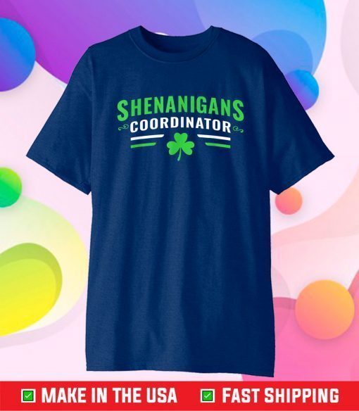 Shenanigans Coordinator Shirt Funny Teacher St Patrick's Day Gift T-Shirt