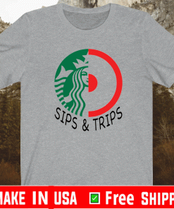 Sips and trips Shirt