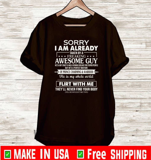 Sorry I Am Already Taken By A Freaking Awesome Guy Husband T-Shirt