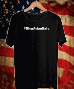Stop Asian Hate Asian American Pacific Islander Lives Matter T-Shirt