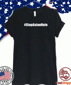 Stop Asian hate 2021 T-Shirt