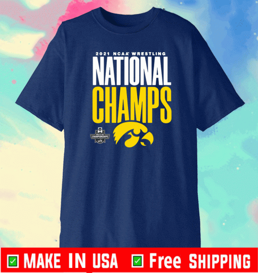 THE IOWA HAWKEYES 2021 NCAA WRESTLING NATIONAL CHAMPS SHIRT