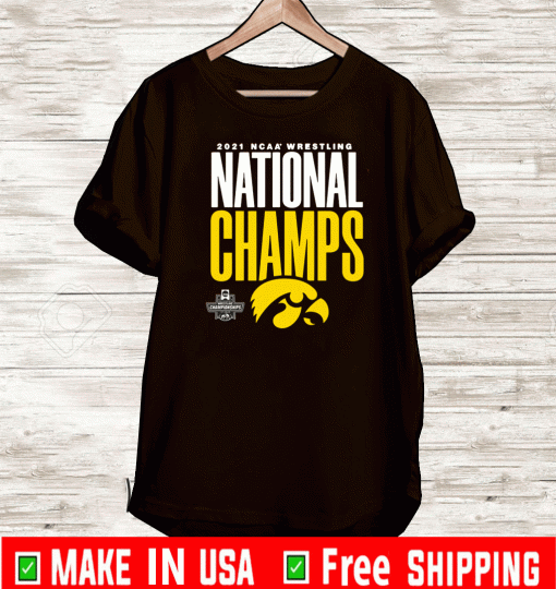 THE IOWA HAWKEYES 2021 NCAA WRESTLING NATIONAL CHAMPS SHIRT