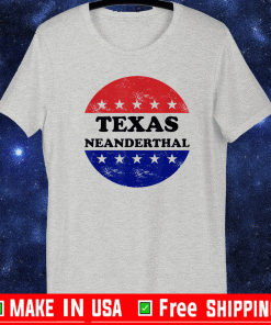 Texas NeaTexas Neanderthal 2021 Shirtnderthal 2021 Shirt