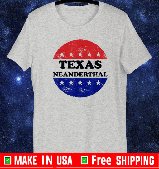 Texas NeaTexas Neanderthal 2021 Shirtnderthal 2021 Shirt