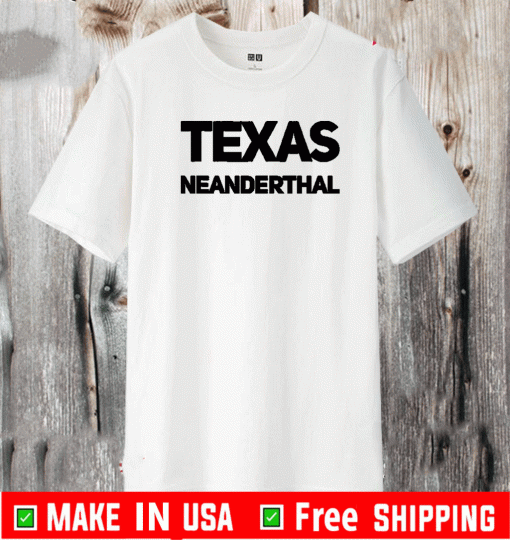 Texas Neanderthal Shirt