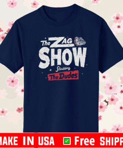 The Zag Show Starring THe Dudes Gonzaga Shirt
