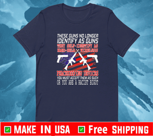 These Guns No Longer Identify As Guns T-Shirt