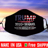 Trump 2020 The Sequel Make Liberals Cry Again Face Mask