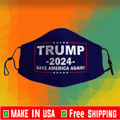 Trump 2024 Save America Again Face Mask
