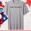 Trust The Sience Official T-Shirt