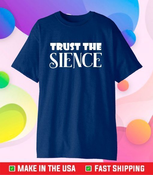 Trust The Sience Classic T-Shirt