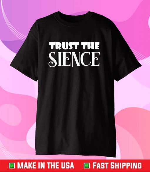 Trust The Sience Classic T-Shirt