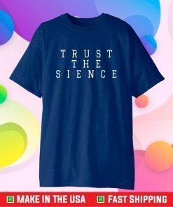 Trust the Sience or Science Misspelled Classic T-Shirt