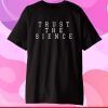 Trust the Sience or Science Misspelled Classic T-Shirt