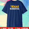Texas Neanderthal Shirt T-Shirt