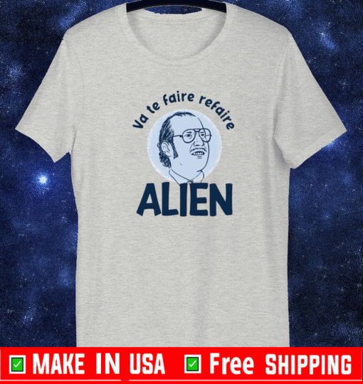 Va Te Faire Refaire Alien Shirt