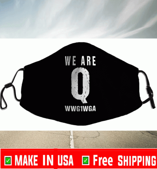 We Are Q WWG1WGA Cloth Face Mask - Where We Go One We Go All Face Masks