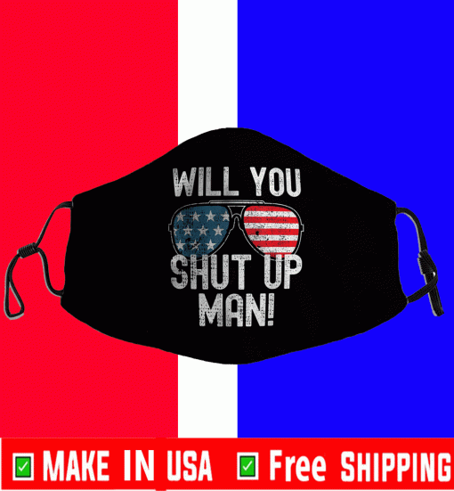 Will You Shut Up Man! Joe Biden Wins President Face Masks
