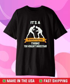 Wrestling - It's a Wrestler thing you wouldn't understand Classic T-Shirt