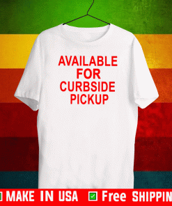 available for curbside pickup T-Shirt
