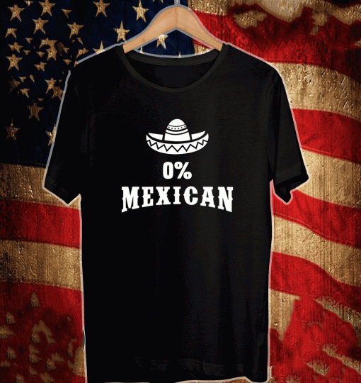 0% Mexican Cinco de Mayo Shirt
