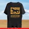 Show dad I just hold the horse and hand over the money 2021 T-Shirt