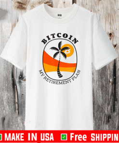 Bitcoin My Retirement Plan Shirt