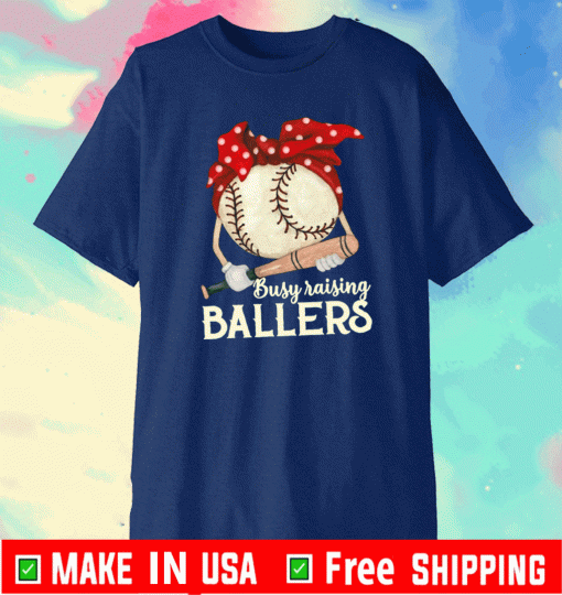 Busy Raising Ballers Baseball Mother Mom Shirt