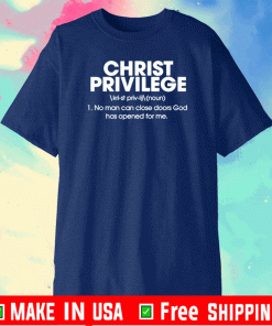 Christ Privilege No Man Can Close Doors God Has Opened For Me Shirt