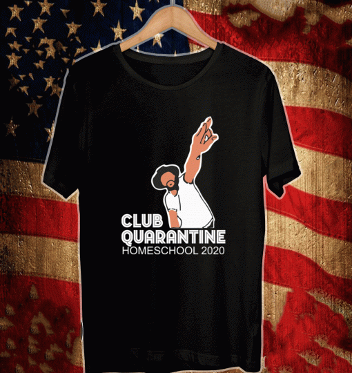 Club Quarantine Homeschool 2020 T-Shirt