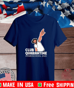 Club Quarantine Homeschool 2020 T-Shirt