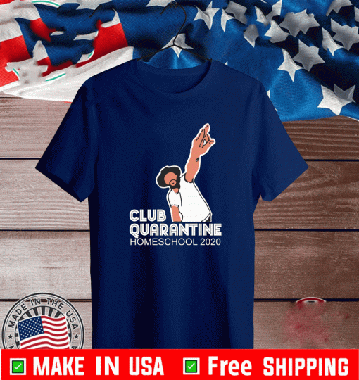 Club Quarantine Homeschool 2020 T-Shirt