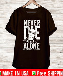 DMX Never Die Alone No King Rules Forever Shirt