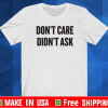 Don't Care Didn't Ask Shirt