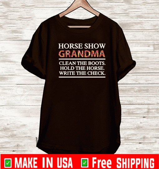 Horse Show Grandma Clean The Boots Hold The Horse Shirt