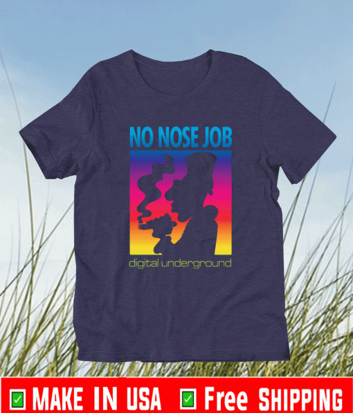 No Nose Job Digital Underground Shirt