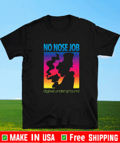 No Nose Job Digital Underground Shirt