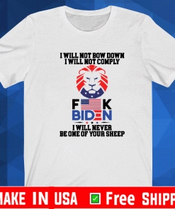 I Will Not Comply Fuck Biden Shirt