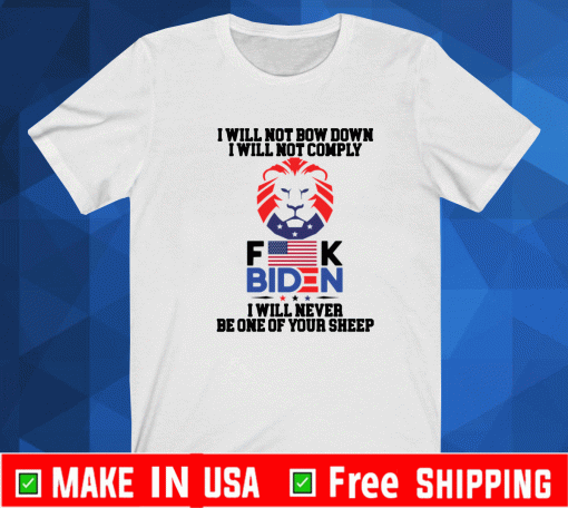 I Will Not Comply Fuck Biden Shirt