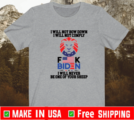 I Will Not Comply Fuck Biden Shirt