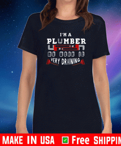 Im A Plumber Very Draining 2021 T-Shirt