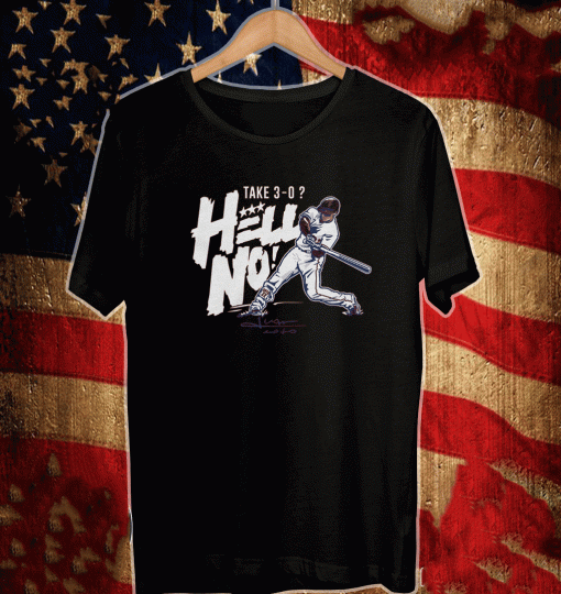 Juan Soto Take 3-0? Hell No! Shirt