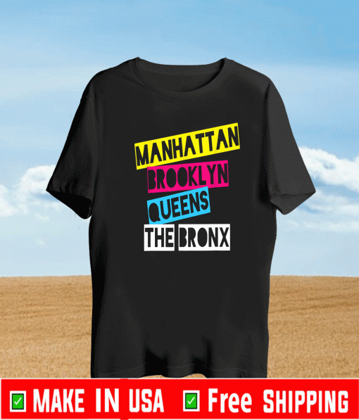 Manhattan Brooklyn Queens The Bronx Shirt