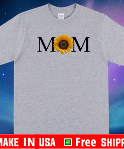 Mom Sunflower Mothers Day T-Shirt