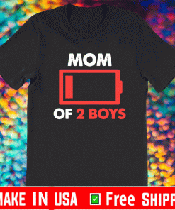 Mom of 2 Boys Lo Mom of 2 Boys Low Battery Shirtw Battery Shirt