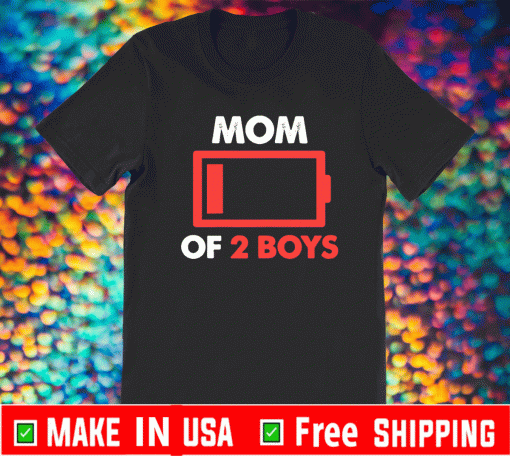 Mom of 2 Boys Lo Mom of 2 Boys Low Battery Shirtw Battery Shirt