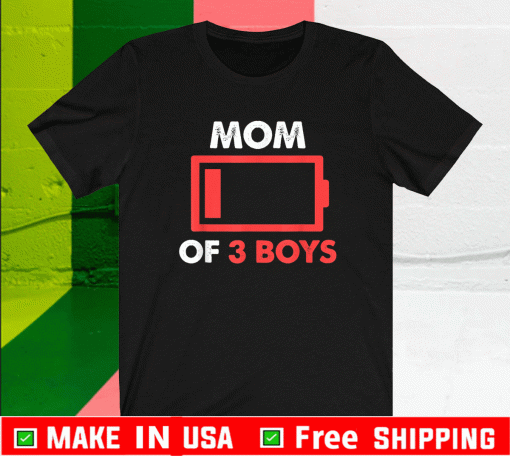 Mom of 3 Boys Low Battery Shirt